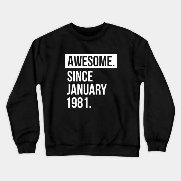 Awesome since January 1981 Crewneck Sweatshirt by hoopoe